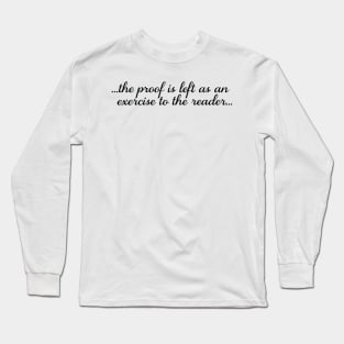 The Proof Is Left As An Exercise To The Reader Long Sleeve T-Shirt